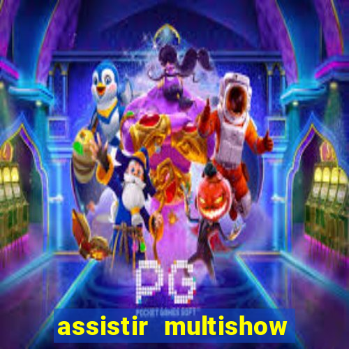 assistir multishow ao vivo gratis